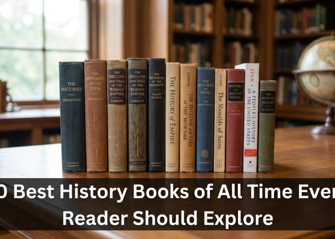 10 Best History Books of All Time Every Reader Should Explore