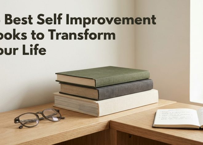 15 Best Self Improvement Books to Transform Your Life