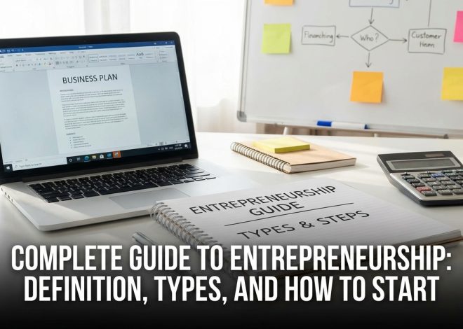 Complete Guide to Entrepreneurship: Definition, Types, and How to Start
